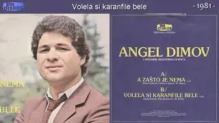 Angel Dimov - Volela si karanfile bele - (Audio 1981)