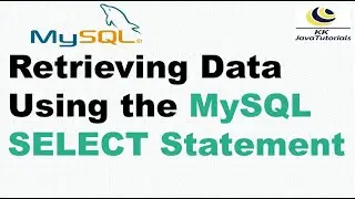 Retrieving Data Using the MySQL SELECT Statement | MySQL Tutorials | KK JavaTutorials