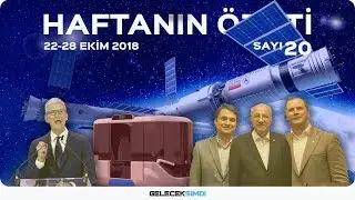 Haftanın Özeti · 22-28 Ekim 2018 #20 #GelecekŞimdi