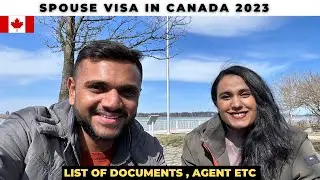 SPOUSE VISA CANADA 2023 || LIST OF DOCUMENTS , AGENTS , COST EVERYTHING EXPLAINED IN DETAIL ||