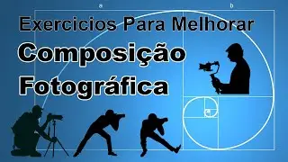 Dicas para melhorar a composição fotografica - Exercícios fáceis para melhorar o olhar fotográfico