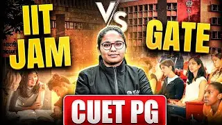 IIT JAM Vs GATE VS CUET PG | Which One You Should Choose? | Comparison of IIT JAM, GATE and CUET PG