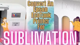 How to Convert an Epson Eco Tank ET-2803 for Sublimation Printing - Step by Step - So Easy!