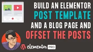 Build an Elementor Post Template | Add a Post | Build a Blog Archive | Offset Posts | Elementor 2021