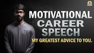 Motivational Career Speech | GREATEST CAREER ADVICE | Career Inspiration