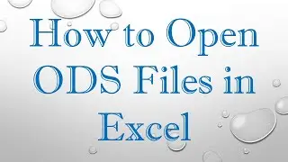 How to Open ODS Files in Excel