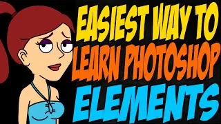 Easiest Way to Learn Photoshop Elements