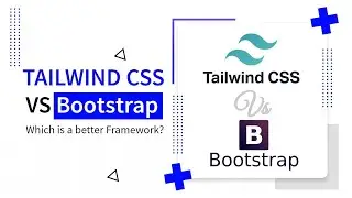 Tailwind CSS vs Bootstrap | Which is a better Framework?