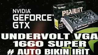Cara Irit Daya Vga Card GTX 1660 Super Boost FPS & Irit Listrik Tutorial