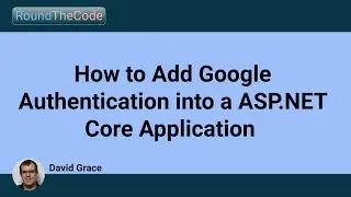 How to Add Google Authentication into a ASP.NET Core Application