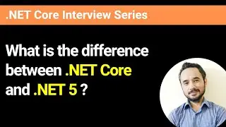 What is the difference between .NET Core and .NET 5?