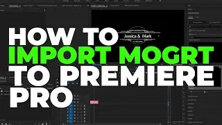 How to import MOGRT (Motion Graphics Templates) into Adobe Premiere Pro