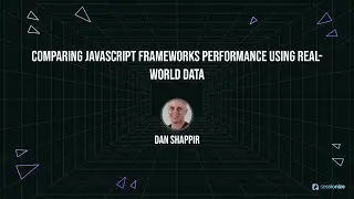 Comparing JavaScript frameworks performance using real world data by Dan Shappir