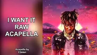 Juice WRLD - I Want It (RAW ACAPELLA) NO AUTOTUNE