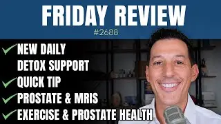 New Daily Detox Support, Quick Tip, Prostate & MRIs, Exercise & Prostate Health | 2688