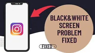 How To Fix Instagram Black And White Screen Problem Solved