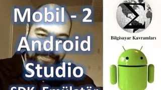 Android 2: SDK, Merhaba Dünya, Studio Ortamı, Emülatör