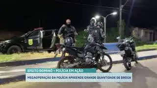 01   MEGAOPERAÇÃO DA POLÍCIA APREENDE GRANDE QUANTIDADE DE DROGA