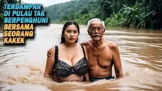 TERJEBAK BERSAMA KAKEK KAKEK DI PULAU KOSONG