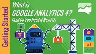 What is Google Analytics 4? (And Do I Need It Now?!?)