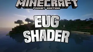 EUG SHADER - BEST MCPE SHADERS FOR 1.16/1.15/1.14