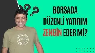 BORSA DA DÜZENLİ YATIRIM YAPARAK PARA KAZANILMAZ MI?