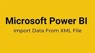 Power BI - How to Import XML Data into the Power BI