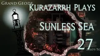 More Souvenirs for the Cladery Heir | Kurazarrh Plays Sunless Sea | Ep 27