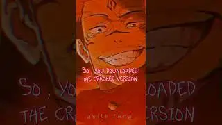 When you Download The Cracked version of 