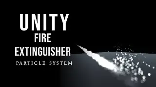 Unity Fire Extinguisher VFX Particle System