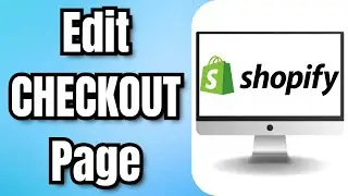 How to Edit CHECKOUT Page in SHOPIFY