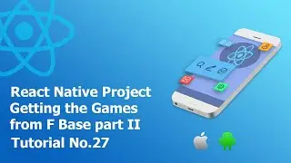 27 Getting the games from F Base Part 2 || Build React Native complete app