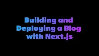 Part 1:  Building a Next.Js Blog and Deploying it to Vercel - Dabble Lab 309