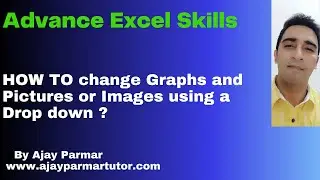 How to Change Images ,Pictures and Charts using a Drop Down -Adv Excel