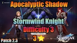 Stormwind Knight Stage 3 / 3 Stars Clear (Apocalyptic Shadow) - Honkai Star Rail 2.3