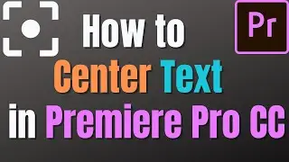 How to center Text in Premiere Pro CC | Center Text Tutorial