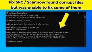 Fix SFC / Scannow found corrupt files but was unable to fix some of them in Windows 10 / 8/ 7