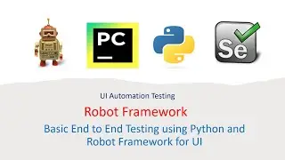 Python Robot Framework For UI Part 31:  Basic End to End Testing using  Robot Framework for UI