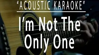 Im not the only one - Sam Smith (Acoustic karaoke)