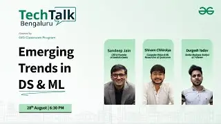 Emerging Trends in DS & ML | Tech Talk - Bengaluru | GeeksforGeeks