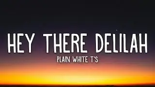 Plain White Ts - Hey There Delilah (Lyrics)