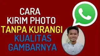 Cara Kirim Foto Di WhatsApp Tanpa Mengurangi Kualitas Gambarnya