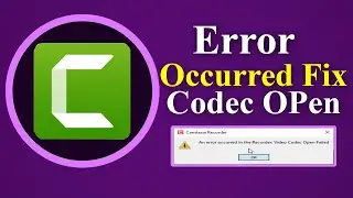 How to Fix An Error Occurred in the recorder video Codec Open Camtasia video codec error fixed 2024