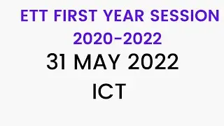 ICT||ETT First Year||Session 2020-22||