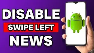 How To Disable Swipe Left For Google News Feed On Android (Fixed)