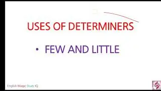 USES OF DETERMINERS /FEW AND LITTLE