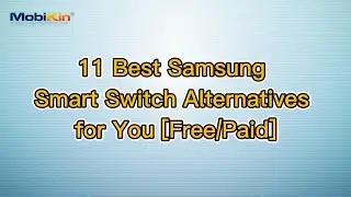 11 Best Samsung Smart Switch Alternatives for You [Free/Paid]