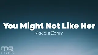 Maddie Zahm - You Might Not Like Her (Lyrics)