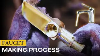 Faucet Manufacturing Process Unveiled | How Faucets Are Made in the Factory | Faucet Manufacturing