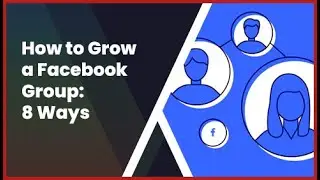 How to Grow a Facebook Group: 8 Ways
